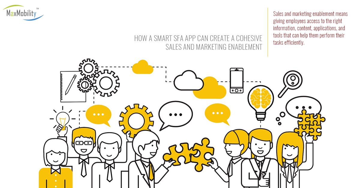 how a smart sfa app can create a cohesive sales and marketing enablement | Maxmobility
