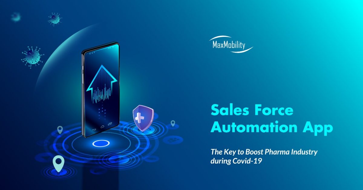 Sales Force Automation App The Key to Boost Pharma Industry during Covid-19