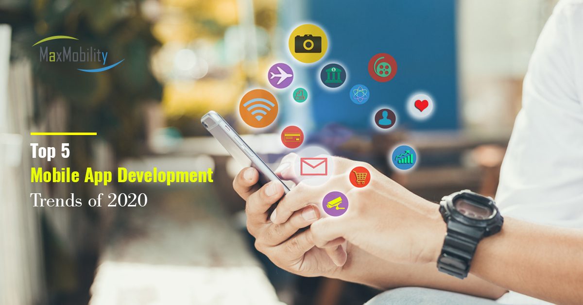 Top 5 Mobile App Development Trends of 2020
