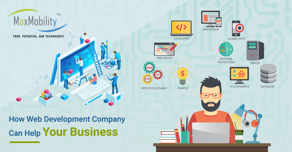 How Web Development Company Can Help Your Business? | Maxmobility