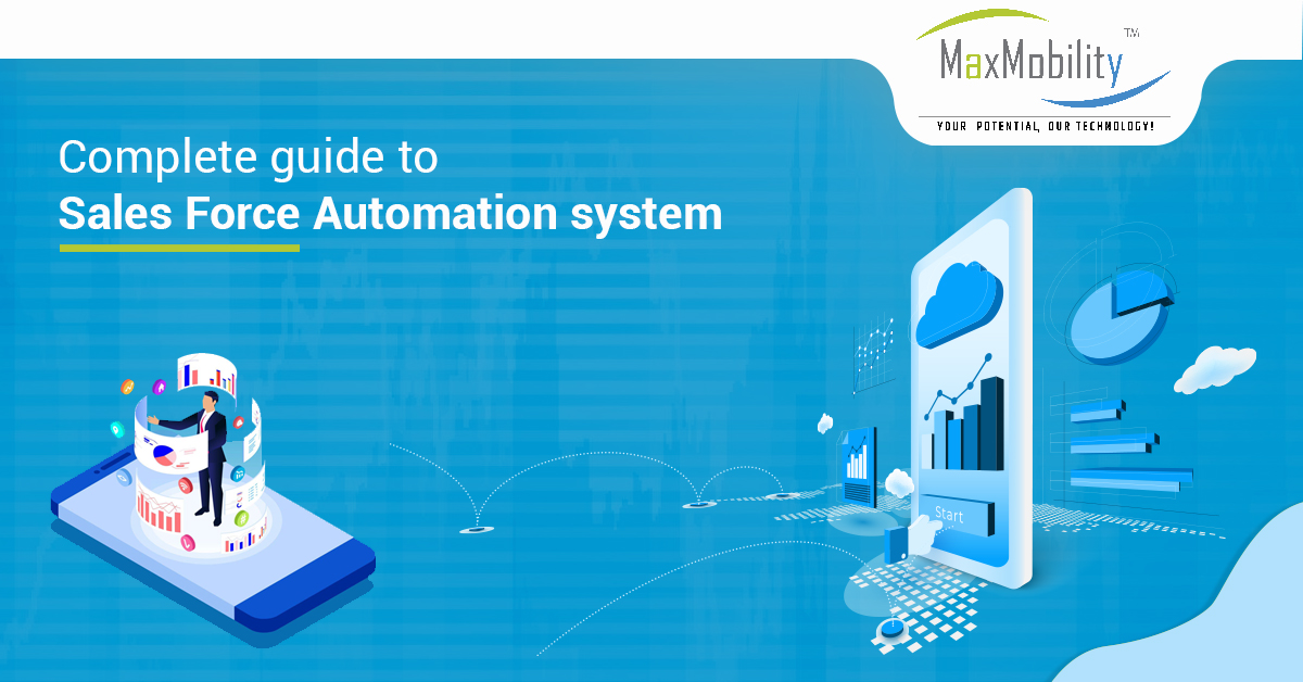 Complete guide to Sales Force Automation system | Maxmobility