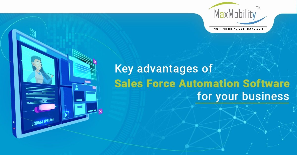 Key advantages of sales force automation software for your business | Maxmobility