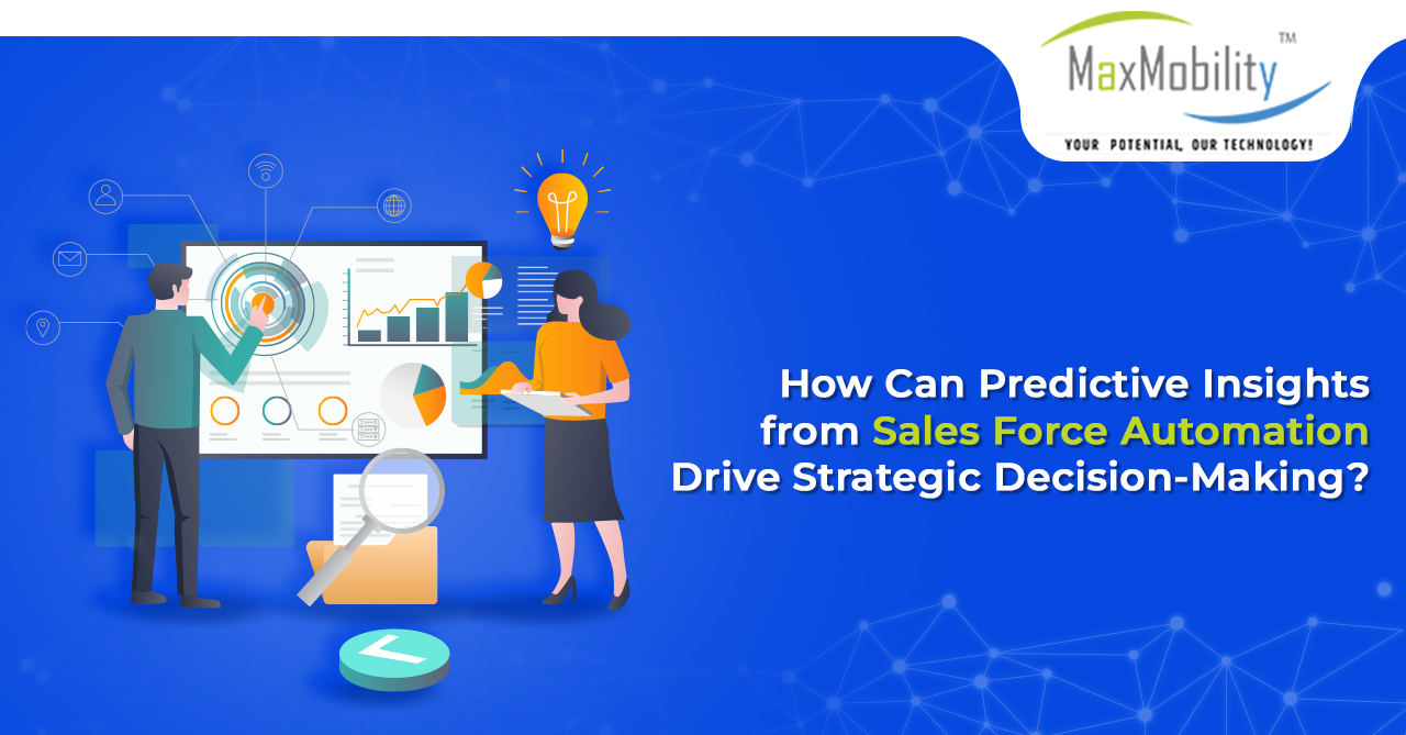 How Can Predictive Insights from Sales Force Automation Drive Strategic Decision-Making?